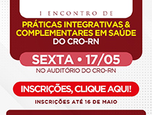 I Encontro de Práticas Integrativas e Complementares em Saúde do CRO-RN