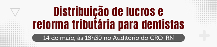Distribuição de lucros e reforma tributária para dentistas