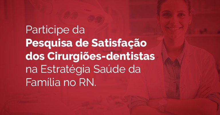 CRO-RN realiza pesquisa com cirurgiões-dentistas da Estratégia Saúde da Família