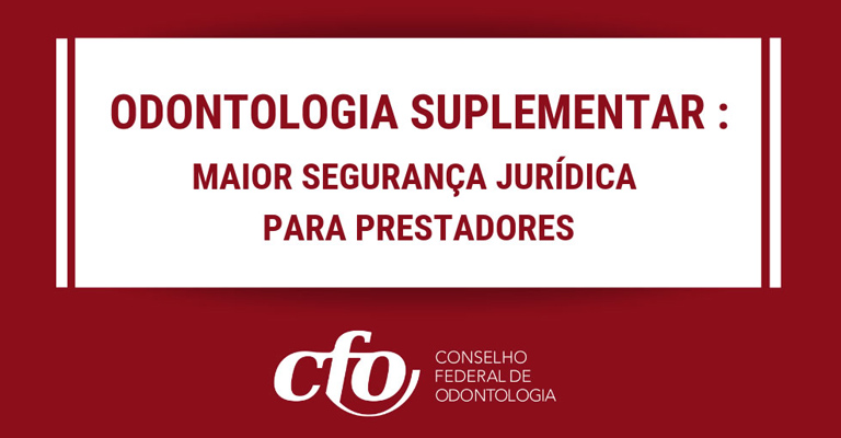 Odontologia Suplementar: critérios em contrato prevê garantir maior segurança jurídica aos prestador