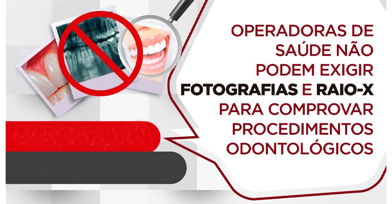 Operadoras de saúde não podem exigir dos dentistas fotografias e raio X para pagar honorários