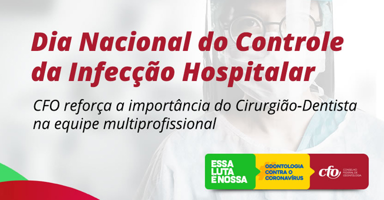 Dia Nacional do Controle da Infecção Hospitalar: a importância do CD na equipe multiprofissional 