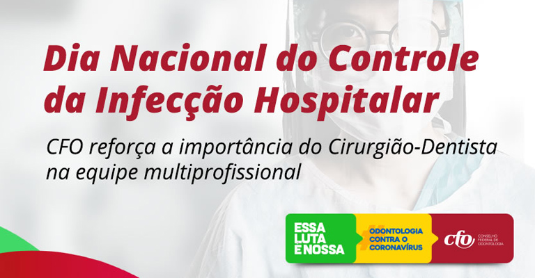 Dia Nacional do Controle da Infecção Hospitalar: a importância do CD na equipe multiprofissional