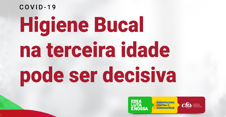 “Higiene bucal na terceira idade pode ser decisiva na luta contra a Covid-19”, reforça CFO