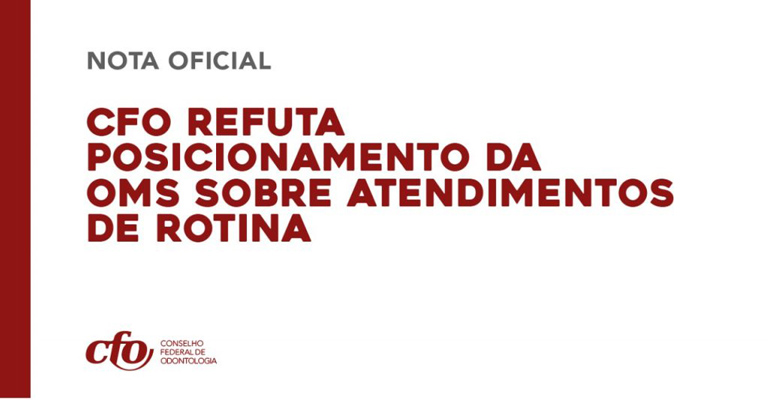 NOTA SOBRE POSICIONAMENTO DA OMS: ATENDIMENTOS ODONTOLÓGICOS DE ROTINA