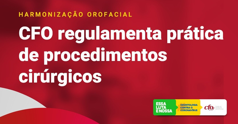 CFO regulamenta prática de procedimentos cirúrgicos em Harmonização Orofacial