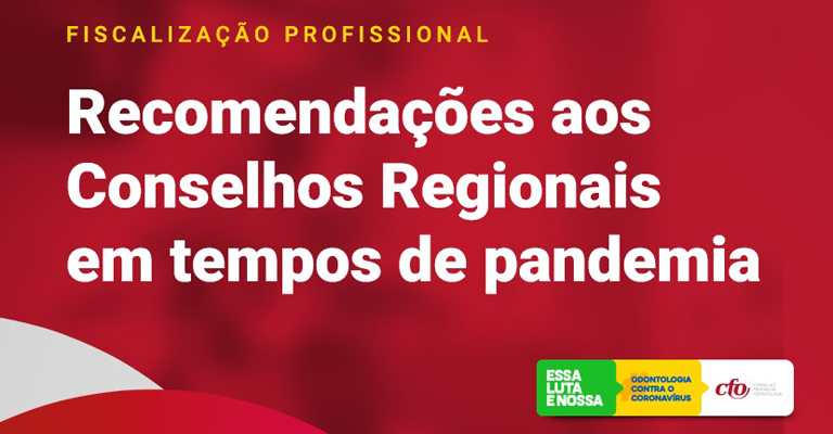 Recomendações do CFO aos Conselhos Regionais para fiscalização profissional em tempos de pandemia