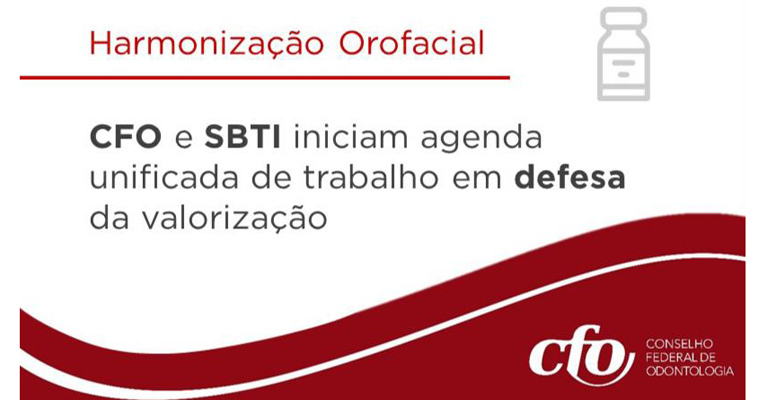 CFO e SBTI iniciam agenda unificada de trabalho pela valorização da Harmonização Orofacial