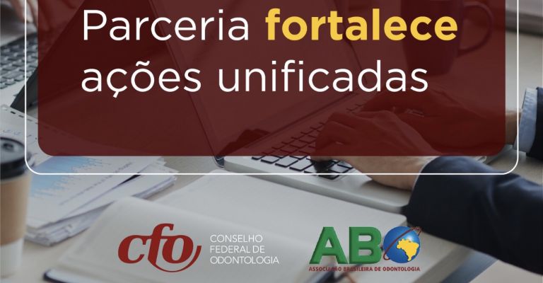 CFO e ABO Nacional fortalecem parceria em defesa da valorização da Odontologia