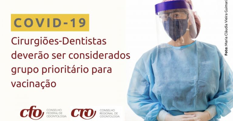 Cirurgiões-Dentistas deverão ser considerados grupo prioritário para vacinação contra a Covid-19