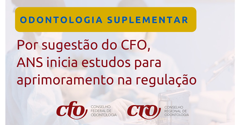 Por sugestão do CFO, ANS inicia estudos para aprimorar regulação da Odontologia Suplementar