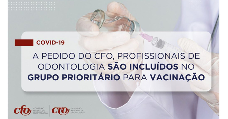 A pedido do CFO, profissionais de Odontologia são incluídos no grupo prioritário para vacinação contra covid-19