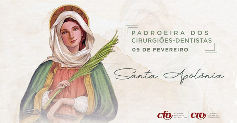 9 de fevereiro – Dia de Santa Apolônia – Padroeira dos Cirurgiões-Dentistas