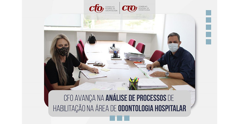 CFO avança na análise de processos de habilitação na área de Odontologia Hospitalar