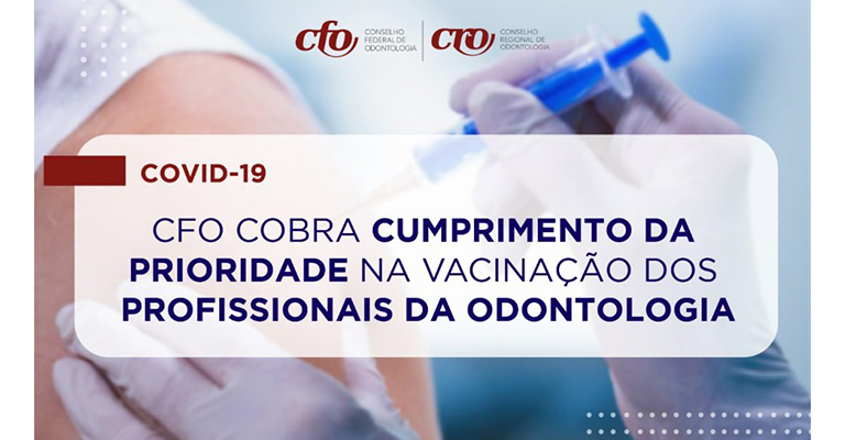 CFO cobra o cumprimento da prioridade na vacinação dos profissionais da Odontologia