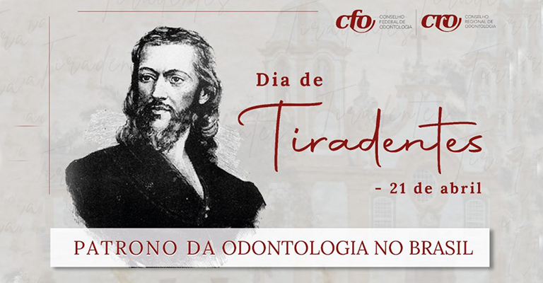 21 de abril – Dia de Tiradentes – Sistema Conselhos de Odontologia presta homenagem à categoria
