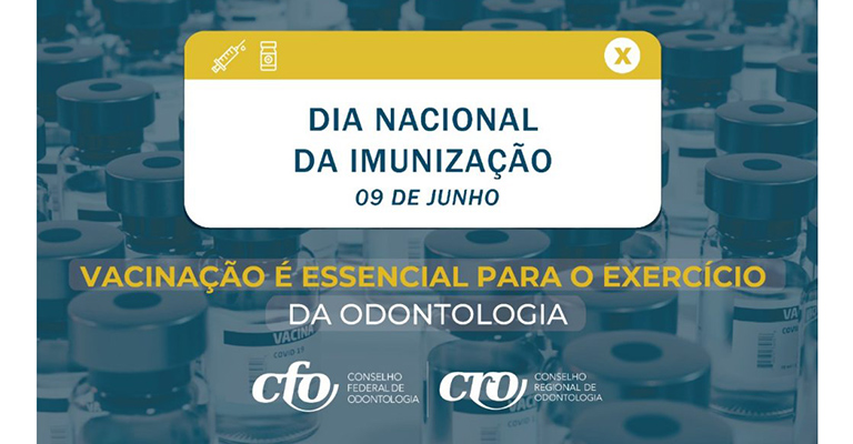 Dia Nacional da Imunização: “vacinação é essencial para o exercício da Odontologia”, alerta Sistema Conselhos