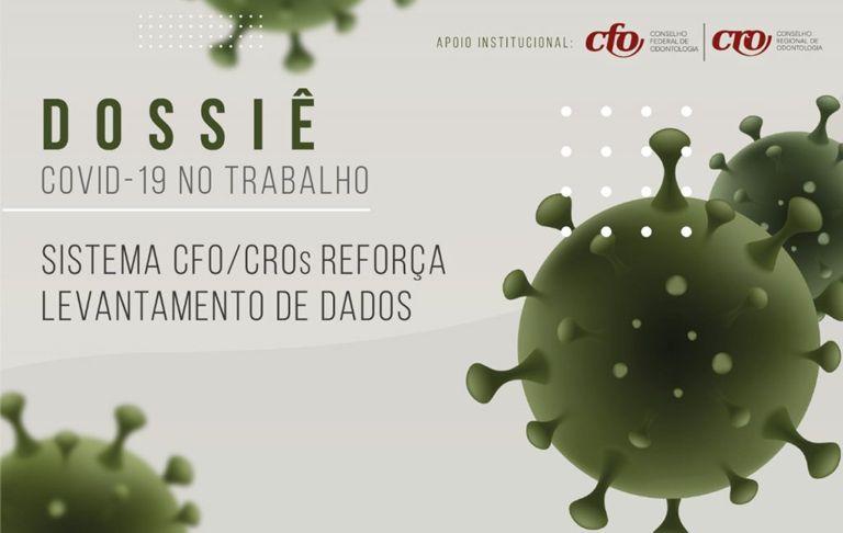 Dossiê covid-19 no Trabalho: Sistema CFO/CROs reforça levantamento de dados junto à categoria