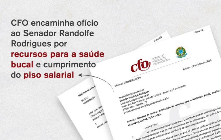 CFO segue em busca de prioridade às pautas da odontologia e envia ofício ao Senador Randolfe Rodrigues por recursos para a saúde bucal e cumprimento do piso salarial