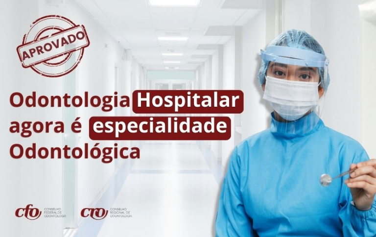 CFO aprova a Odontologia Hospitalar como especialidade Odontológica