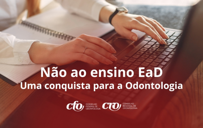 Não ao ensino EaD: uma conquista para a Odontologia