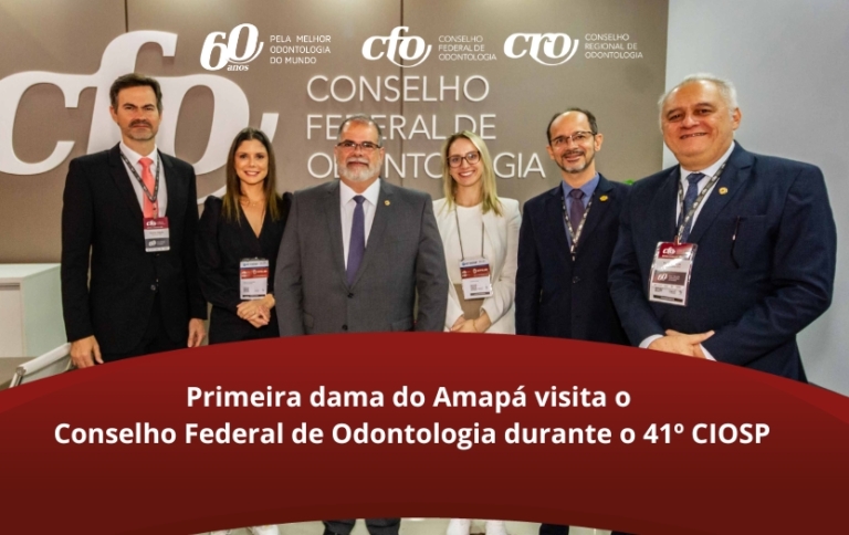 Primeira dama do Amapá visita o Conselho Federal de Odontologia durante o 41º CIOSP