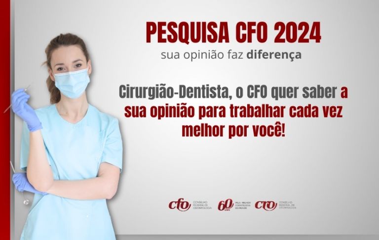 Pesquisa 2024: Cirurgião-Dentista, o CFO quer saber a sua opinião para te ajudar ainda mais