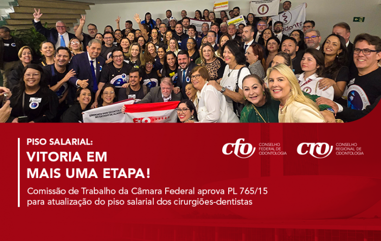 Comissão de Trabalho da Câmara Federal aprova PL 765/15 para atualização do piso salarial dos cirurgiões-dentistas