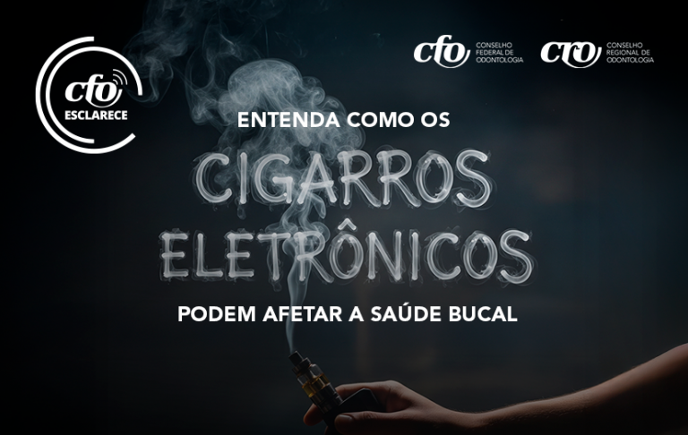 CFO Esclarece – Entenda como os cigarros eletrônicos podem afetar a saúde bucal