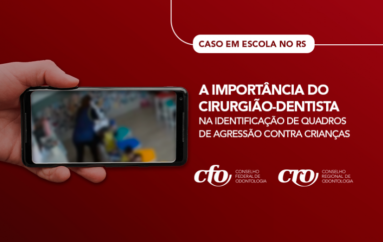 Caso em escola no RS demonstra importância do cirurgião-dentista na identificação de agressões contra crianças