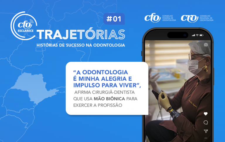 “A Odontologia é minha alegria e impulso para viver”, afirma cirurgiã-dentista que usa mão biônica para exercer a profissão - Conselho Federal de Odontologia lança a série “CFO Esclarece Trajetórias.”