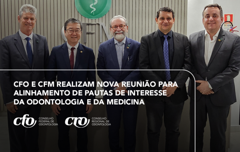 Relações Institucionais: CFO e CFM realizam nova reunião para alinhamento de pautas de interesse da Odontologia e da Medicina