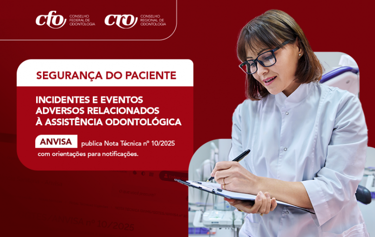 Anvisa publica nota técnica sobre notificação de incidentes e eventos adversos relacionados à assistência odontológica no país