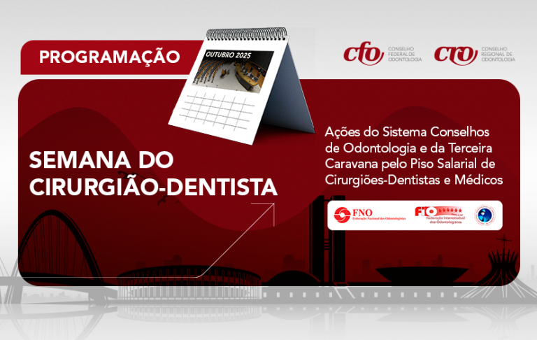 Calendário de ações: Semana do Cirurgião-Dentista será composta por intensa agenda na luta pela atualização do piso salarial