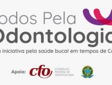 COVID-19: CFO apoia a campanha “Todos Pela Odontologia” em defesa da saúde bucal