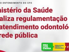 Ministério da Saúde atualiza regulamentação do atendimento odontológico no SUS sob orientação do CFO