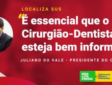 Localiza SUS: “É essencial que o Cirurgião-Dentista esteja bem informado”, afirma Presidente do CFO