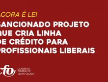 Agora é lei; sancionado o Projeto que cria linha de crédito para a Odontologia