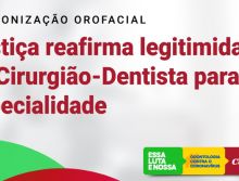 Justiça reafirma legitimidade do Cirurgião-Dentista para exercício da Harmonização Orofacial
