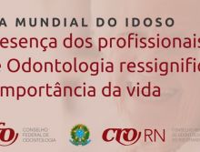 Dia Mundial do Idoso: presença dos profissionais de Odontologia ressignifica a importância da vida