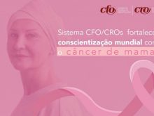 Outubro Rosa: “exames preventivos de câncer de mama sofrem redução de 42%”, alerta Sistema CFO/CROs