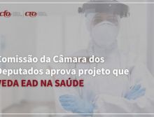 Comissão da Câmara dos Deputados aprova projeto que VEDA EAD NA SAÚDE