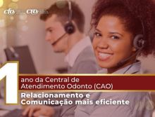 Relacionamento e Comunicação mais eficiente: 1 ano da Central de Atendimento Odonto (CAO)
