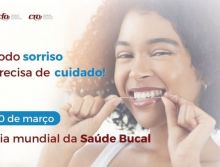  Dia Mundial da Saúde Bucal: Bons hábitos em todas as fases da vida