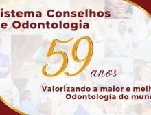 Sistema conselhos de Odontologia: 59 anos de valorização e compromisso com a maior e melhor Odontologia do mundo