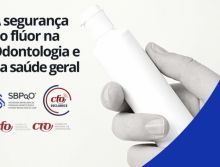 A segurança dos fluoretos na odontologia e saúde geral