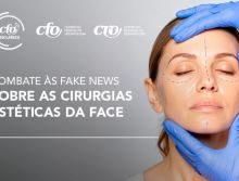 CFO Esclarece: Combate às fake news sobre as Cirurgias Estéticas da Face