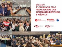 Balanço: "Segunda Caravana Pelo Piso Salarial dos Cirurgiões-Dentistas e Médicos" obteve vitórias importantes e demonstrou força das entidades que representam a Odontologia no Brasil