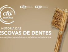 CFO Esclarece: Conheça a história das escovas de dentes
