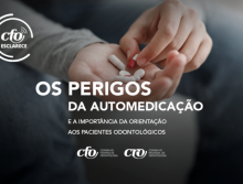 CFO Esclarece: os perigos da automedicação e a importância da orientação aos pacientes odontológicos